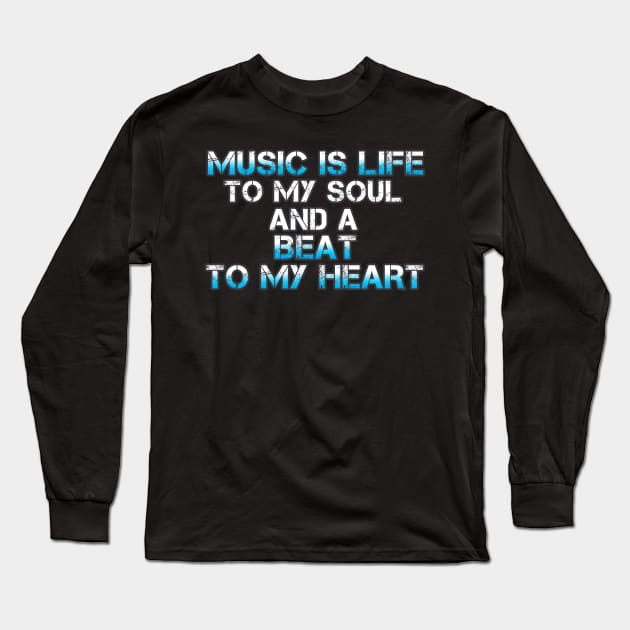 Music Is Life To My Soul And A Beat To My heart - Light Blue White - Positive Saying Graphic Design Long Sleeve T-Shirt by MaystarUniverse